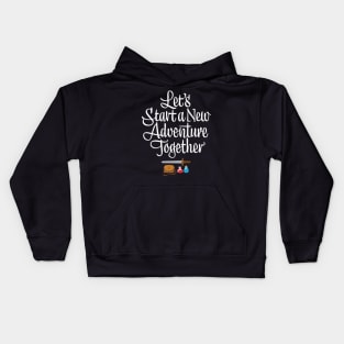 Let's Start a New Adventure Together Kids Hoodie